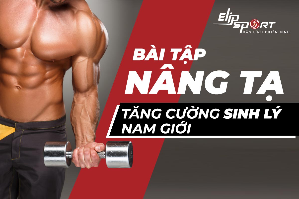 B&agrave;i tập thể dục tăng cường sinh l&yacute; nam