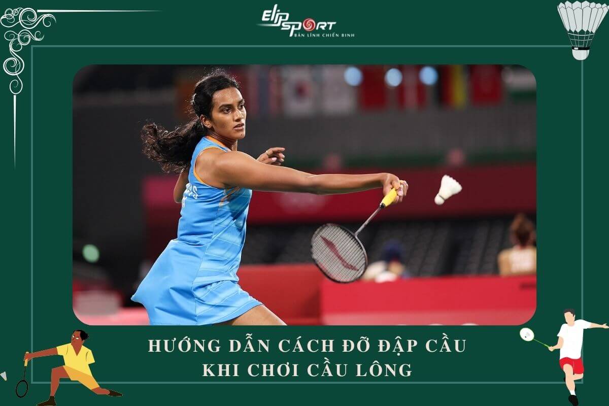 C&aacute;ch đỡ đập cầu trong khi chơi cầu l&ocirc;ng