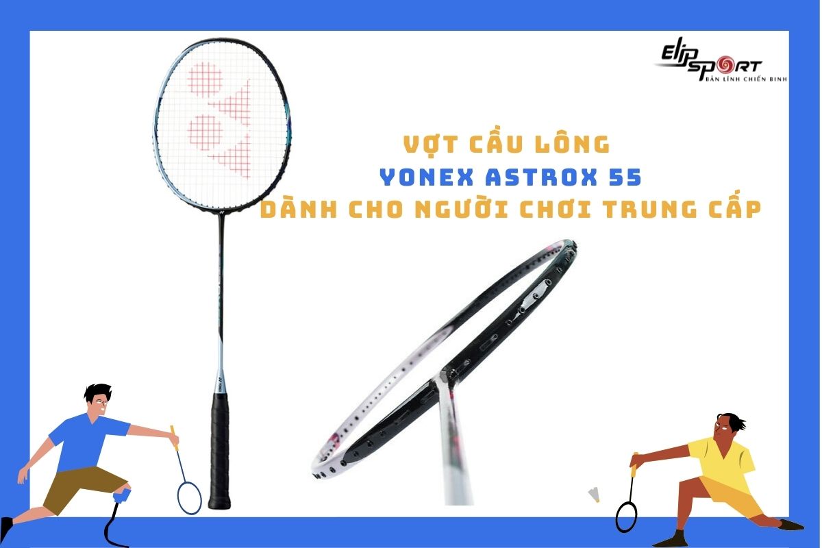 Vợt cầu l&ocirc;ng Yonex Astrox 55