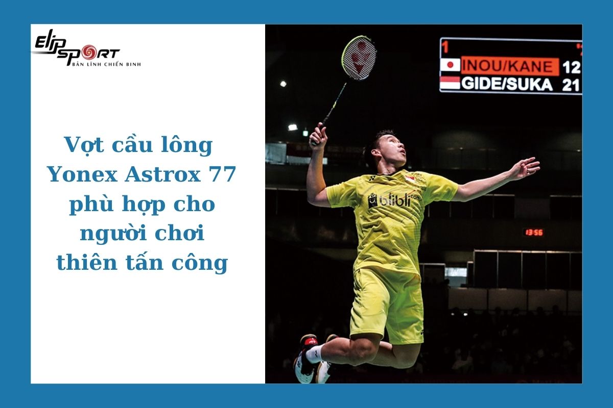 Đối tượng ph&ugrave; hợp với vợt cầu l&ocirc;ng Yonex Astrox 77