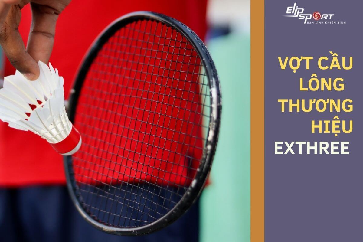 vợt cầu l&ocirc;ng Exthree