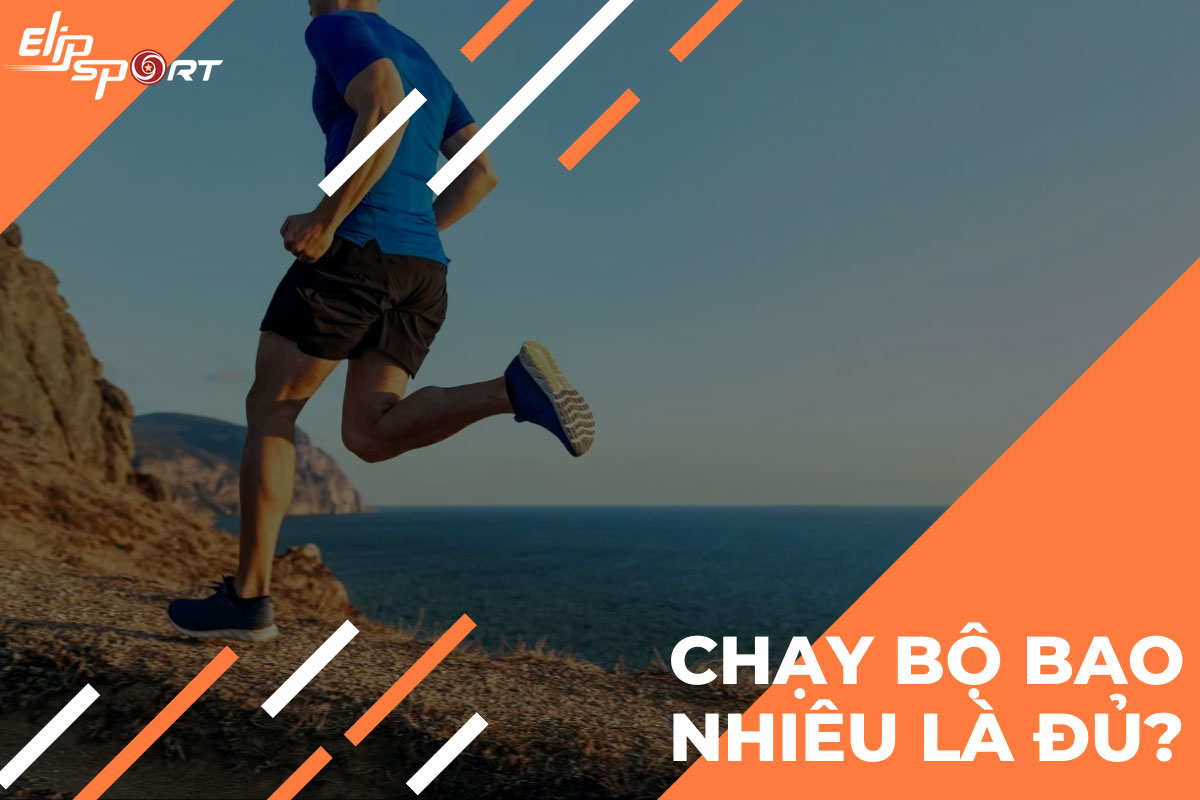 Chạy bộ bao nhi&ecirc;u l&agrave; đủ