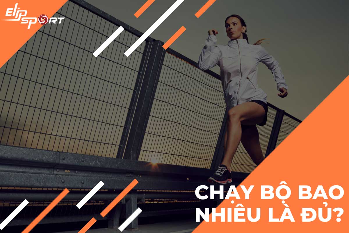 Chạy bộ bao nhi&ecirc;u l&agrave; đủ