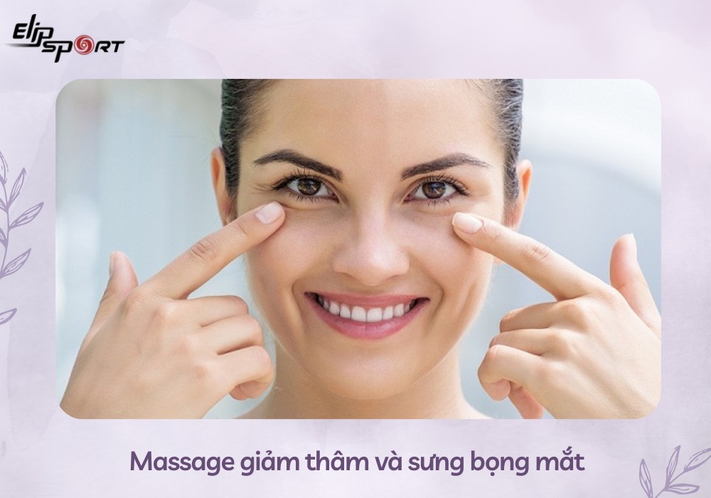 Massage giảm th&acirc;m v&agrave; sưng bọng mắt