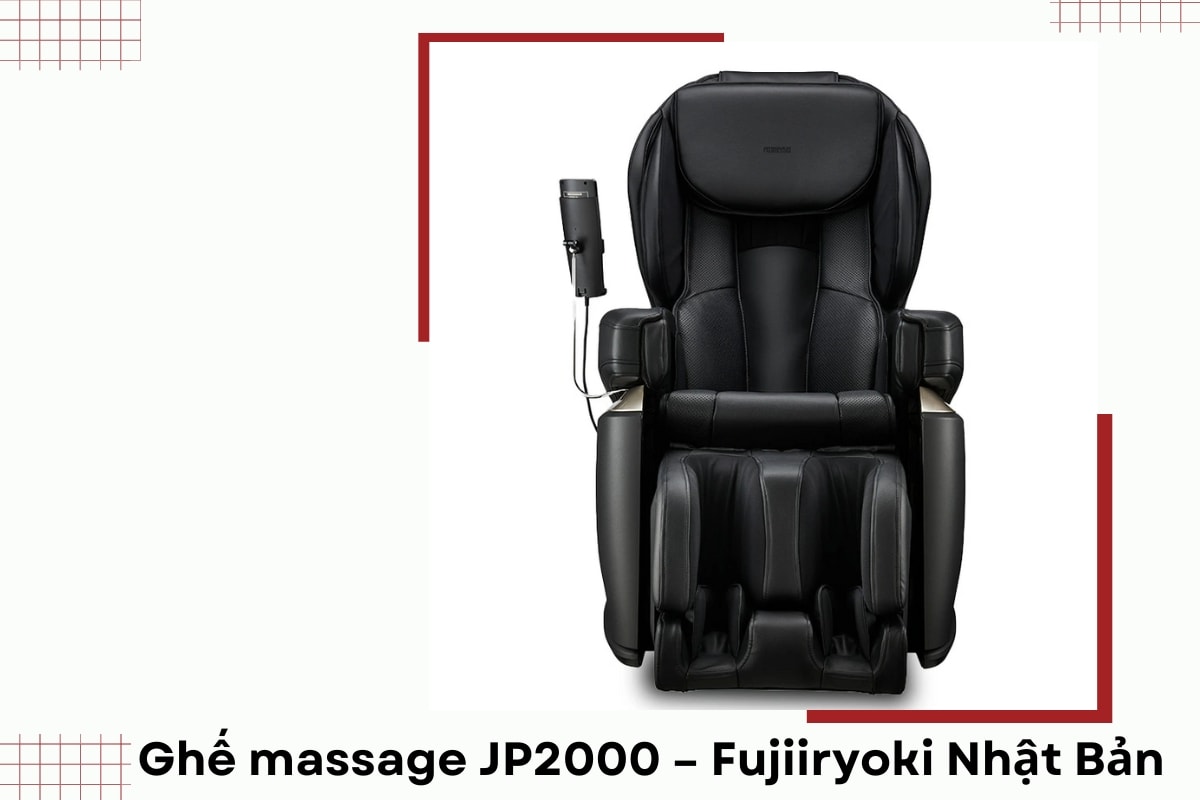 Ghế massage JP2000 &ndash; Fujiiryoki Nhật Bản