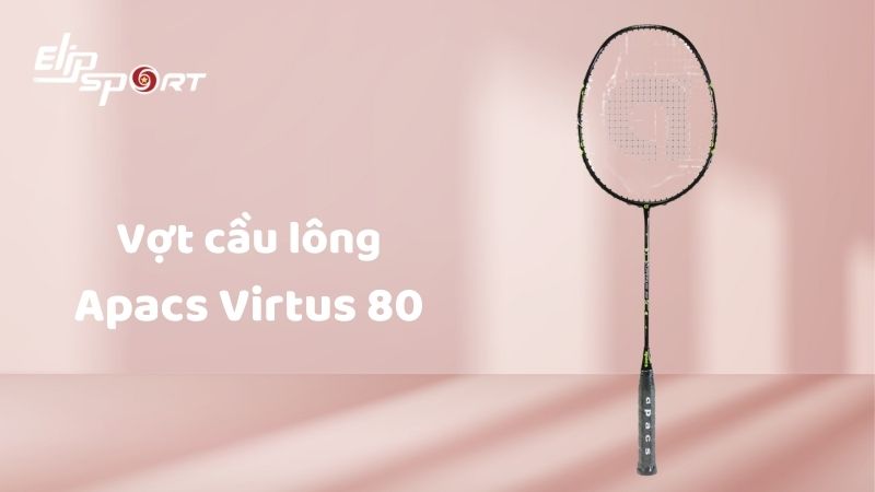 Vợt cầu l&ocirc;ng Apacs Virtus 80