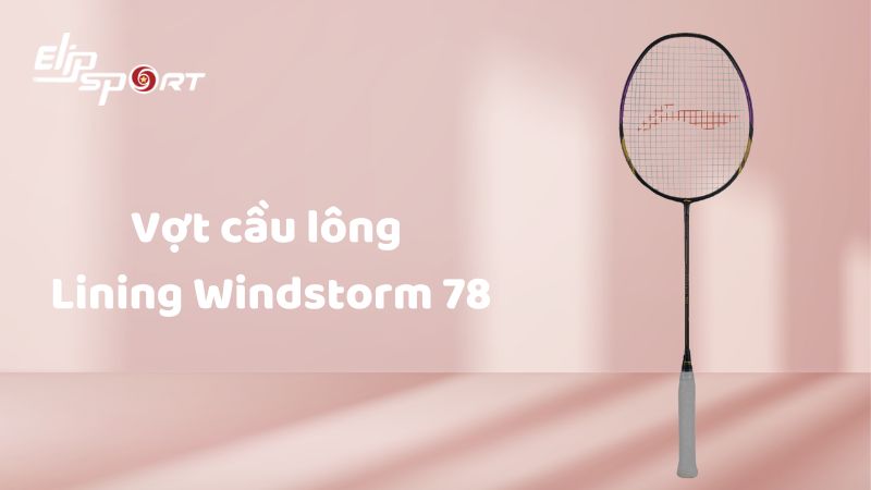 Vợt cầu l&ocirc;ng Lining Windstorm 78