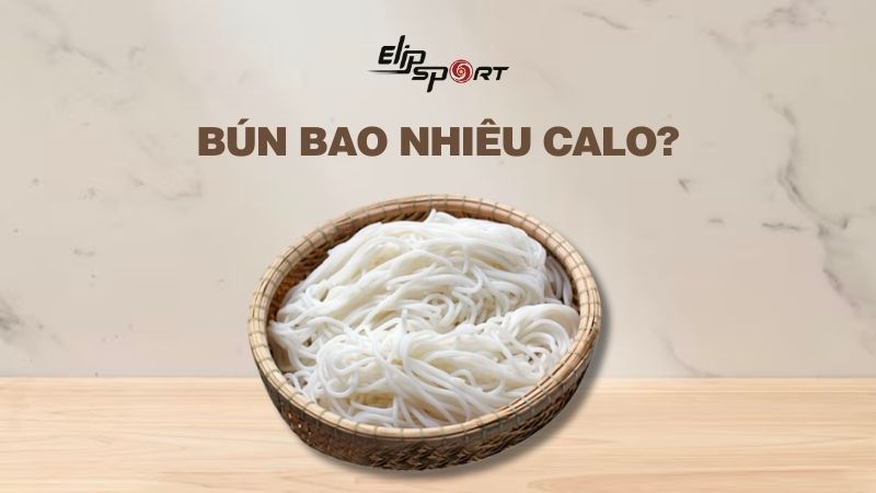 B&uacute;n bao nhi&ecirc;u calo