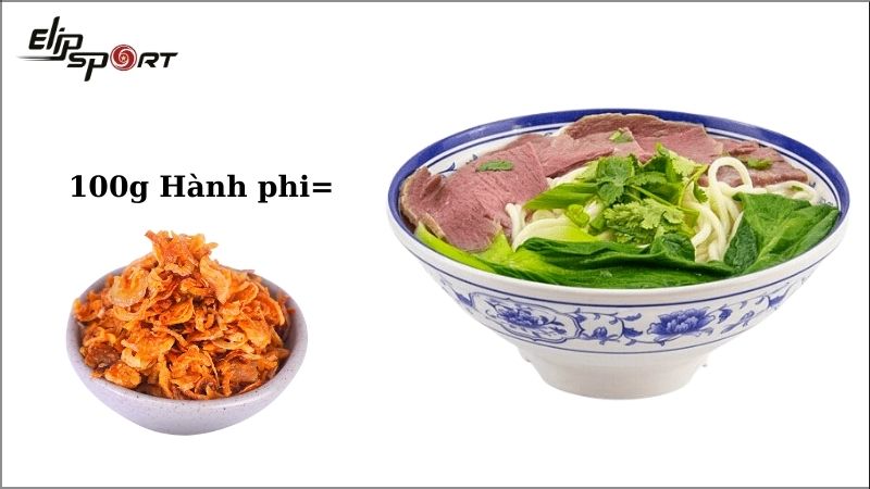 100g h&agrave;nh phi tương đương calo của 1 t&ocirc; phở