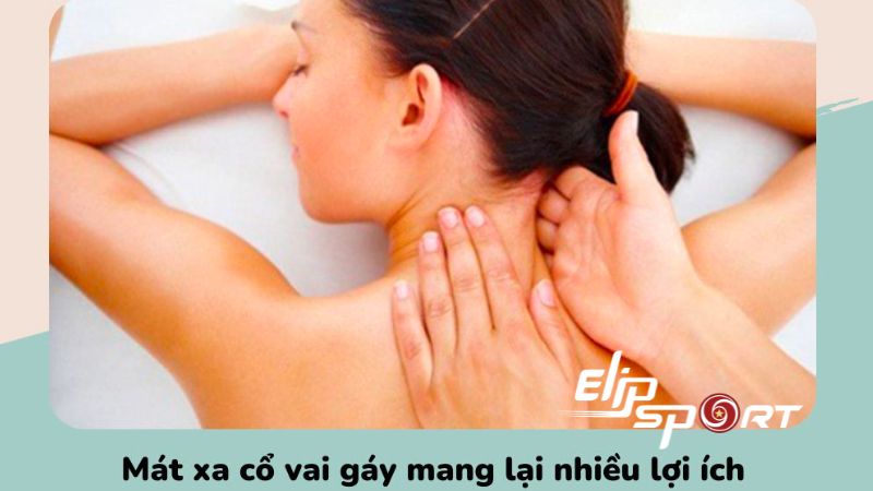 M&aacute;t xa cổ vai g&aacute;y mang lại nhiều lợi &iacute;ch