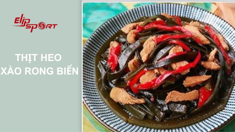 Thịt heo x&agrave;o rong biển l&agrave; m&oacute;n ăn đơn giản nhưng rất gi&agrave;u dinh dưỡng