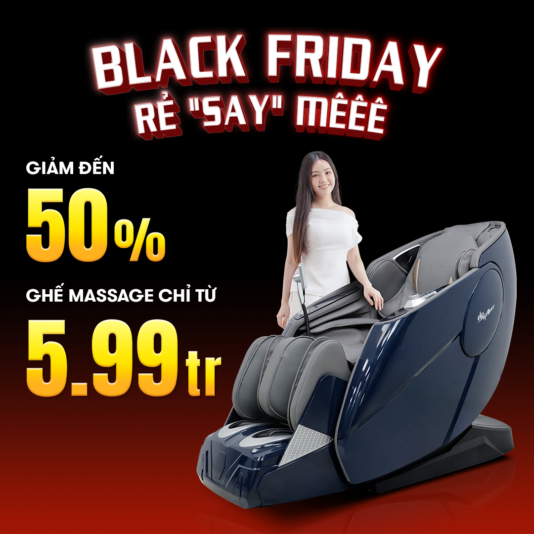 BLACK FRIDAY - RẺ &ldquo;SAY&rdquo; M&Ecirc;: GIẢM ĐẾN 50%, GHẾ MASSAGE GI&Aacute; CHỈ TỪ 5TR99 - ảnh 2