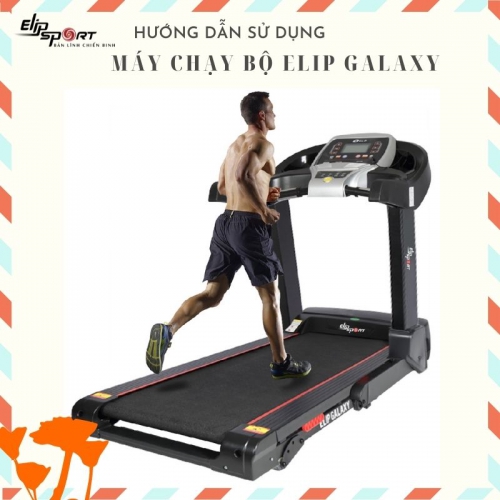 Hướng dẫn sử dụng máy chạy bộ ELIP Galaxy đúng cách tại nhà