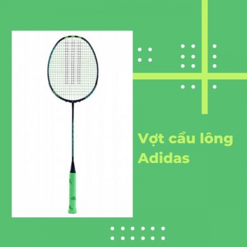 Top 10 Cây Vợt Cầu Lông Adidas Siêu Chất Lượng