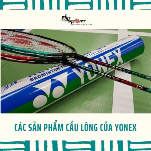 Những Sản Phẩm Cầu Lông Yonex Chất Lượng Đáng Mua