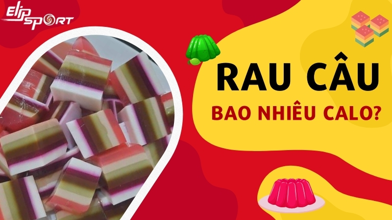 100g thạch rau câu bao nhiêu calo? Ăn nhiều rau câu có béo không?