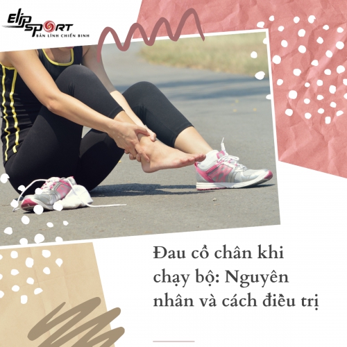 Đau cổ chân khi chạy bộ: Nguyên nhân và cách điều trị