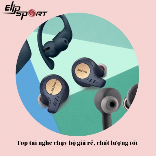 Top 5+ tai nghe chạy bộ: Giá rẻ, chất lượng âm thanh tốt