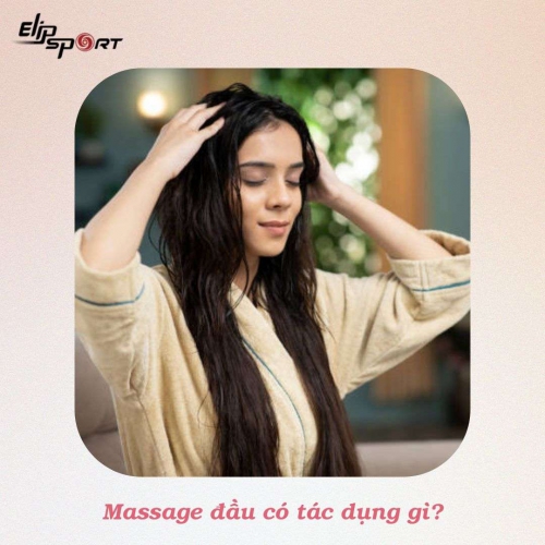 Massage đầu có tác dụng gì? Cách mát xa đầu kích thích mọc tóc