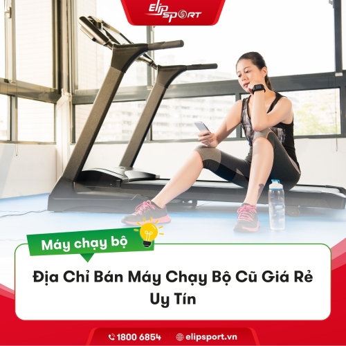 Địa chỉ bán máy chạy bộ cũ, máy thanh lý giá rẻ uy tín
