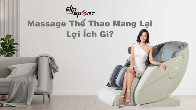 Massage Thể Thao Mang Lại Lợi Ích Gì? Ai Nên Massage Trị Liệu Thể Thao