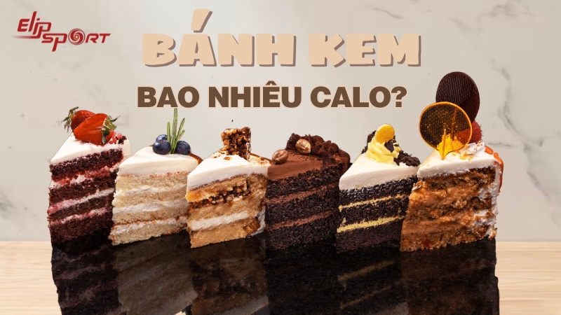 Bánh kem bao nhiêu calo? Bật mí cách ăn bánh kem không tăng cân