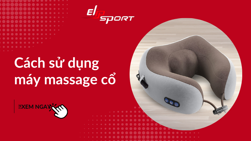 Cách sử dụng máy massage cổ đúng cách, hiệu quả cực đơn giản