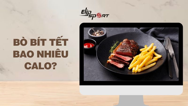 Sự Thật Về Bò Bít Tết Bao Nhiêu Calo Mà Bạn Cần Biết Ngay