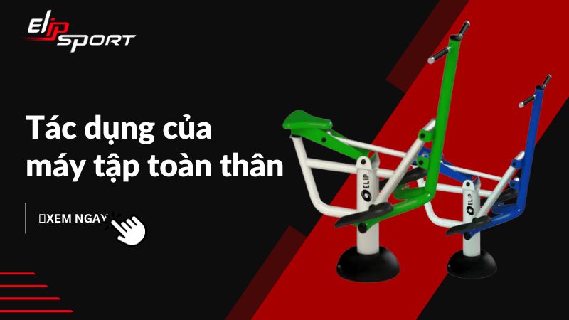 Giải đáp thắc mắc: Máy tập toàn thân có tác dụng gì