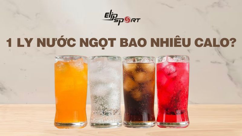 1 ly nước ngọt bao nhiêu calo? Uống nước ngọt nhiều có béo không?