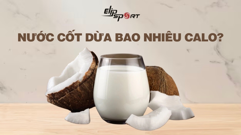 Nước cốt dừa bao nhiêu calo? Ăn nước cốt dừa có tăng cân không?