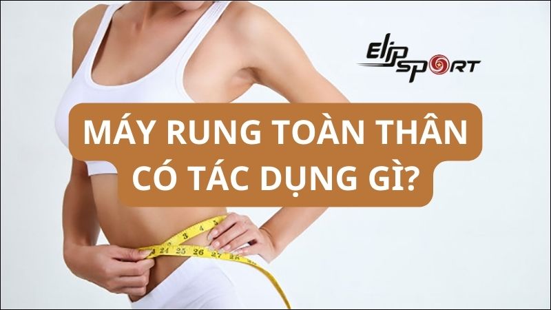 Bật mí: Máy rung toàn thân có tác dụng gì?