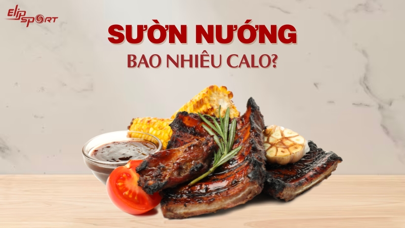 1 miếng sườn nướng bao nhiêu calo? Cách làm sườn nướng ngon tại nhà