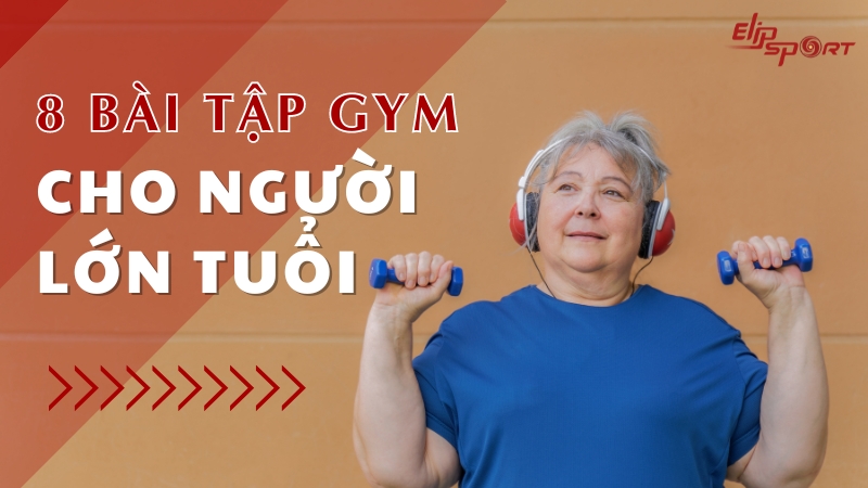 8 bài tập gym cho người lớn tuổi nâng cao Đăng ký nhà cái Jun88 chơi casino online, sự dẻo dai