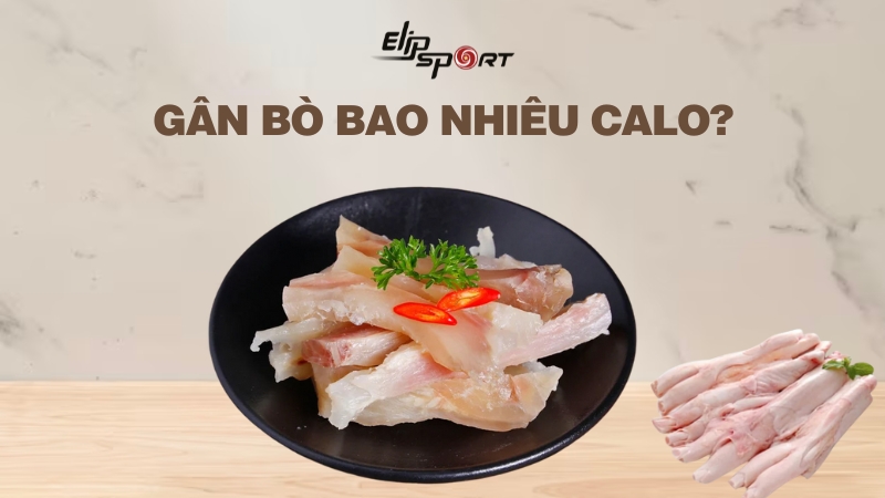 Gân bò bao nhiêu calo? Ăn gân bò có giảm cân không? Lưu ý khi ăn