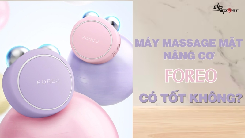 Jun88 vip1 com kèo world cup 2026 mặt nâng cơ Foreo có tốt không? Ưu điểm, cách sử dụng
