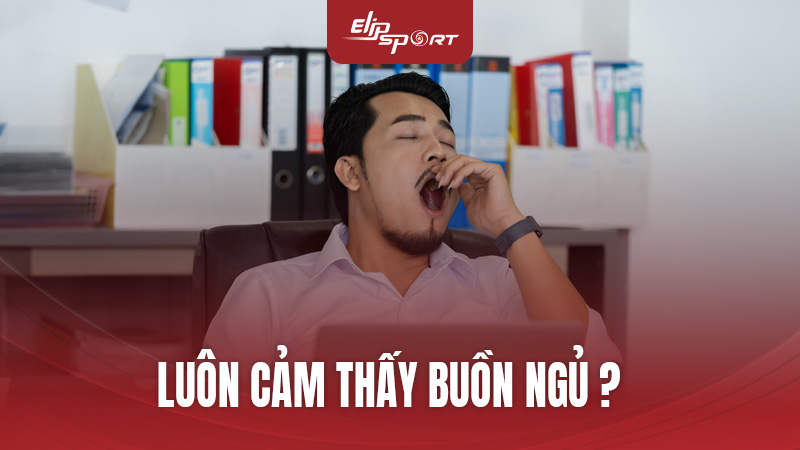 Luôn Cảm Thấy Buồn Ngủ? Nguyên Nhân Và Cách Khắc Phục Hiệu Quả Từ Chuyên Gia Jun8892 Trang Chính Thức